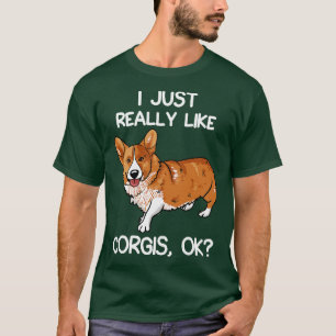 Ich mag Corgis wirklich T-Shirt