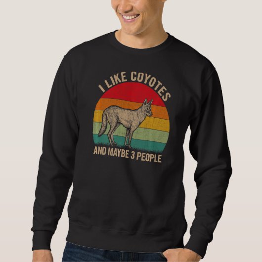 Ich mag Coyotes und vielleicht 3 Leute Coyote Grap Sweatshirt (Vorderseite)