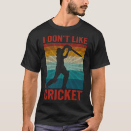 Ich mag Cricket-I-Liebe nicht | Funny Cricket Vate T-Shirt