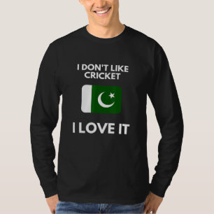 Ich mag Cricket I-Liebe nicht Pakistan Cricket T-Shirt