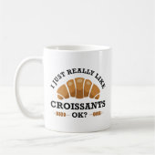 Ich mag Croissants einfach. Kaffeetasse (Links)