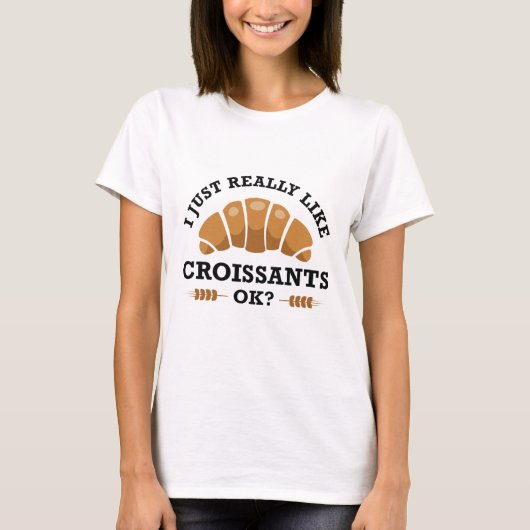 Ich mag Croissants einfach. T-Shirt (Vorderseite)