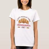 Ich mag Croissants einfach. T-Shirt (Vorderseite)