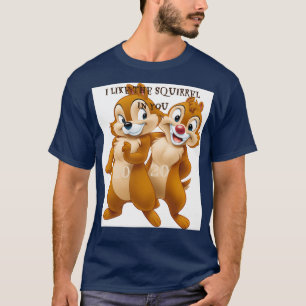 Ich mag das Eichhörnchen in dir T-Shirt