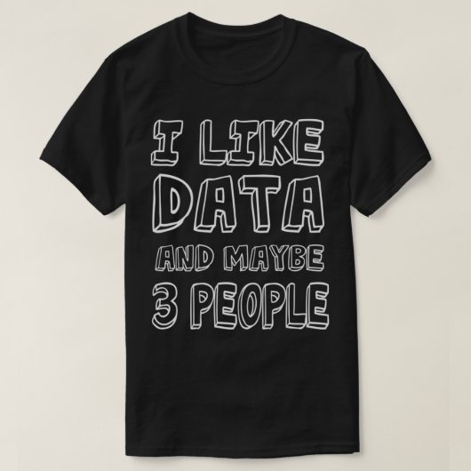 Ich mag Daten und vielleicht 3 Leute 39 T-Shirt (Design vorne)