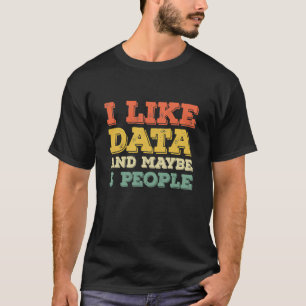 Ich mag Daten und vielleicht 3 Leute 7 T-Shirt
