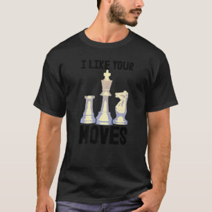 Ich mag deine bewegten Schachspieler Frauen T-Shirt