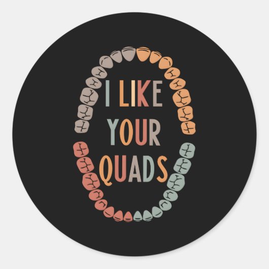 Ich mag deine Quads Zahnarztzahnärztin Zahnknötche Runder Aufkleber (Vorderseite)