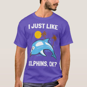 Ich mag Delphine wie die sonnige Dolphin T-Shirt