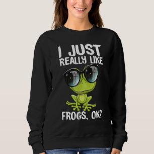 Ich mag den Froschbesitzer Frog einfach nur Sweatshirt