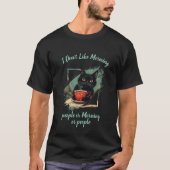 Ich mag den Morgen nicht, die Katze trinkt Kaffee T-Shirt (Vorderseite)