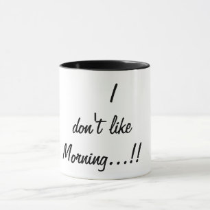 ich mag den Morgen nicht Tasse