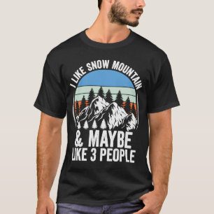 Ich mag den Schneeberg und vielleicht 3 Leute jage T-Shirt