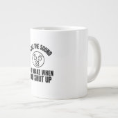 Ich mag den Ton, den Sie machen, wenn Sie aufhören Jumbo-Tasse (Vorderseite Rechts)