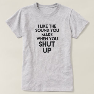 ICH MAG DEN TON, DEN, SIE WENN SIE MACHEN, ZU T-Shirt