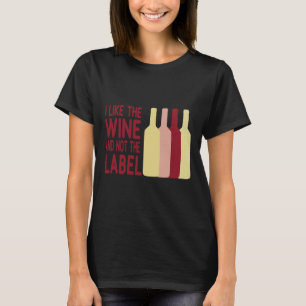 Ich mag den Wein und nicht das Label Classic T-Shirt
