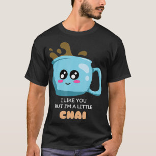 Ich mag dich, aber ich bin ein kleines Chai Niedli T-Shirt