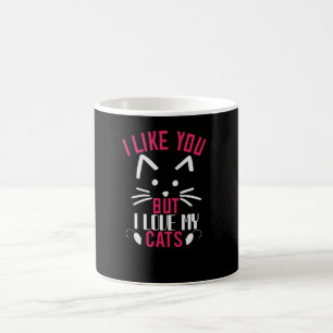 Ich mag dich, aber in Liebe meine Katzen Kaffeetasse