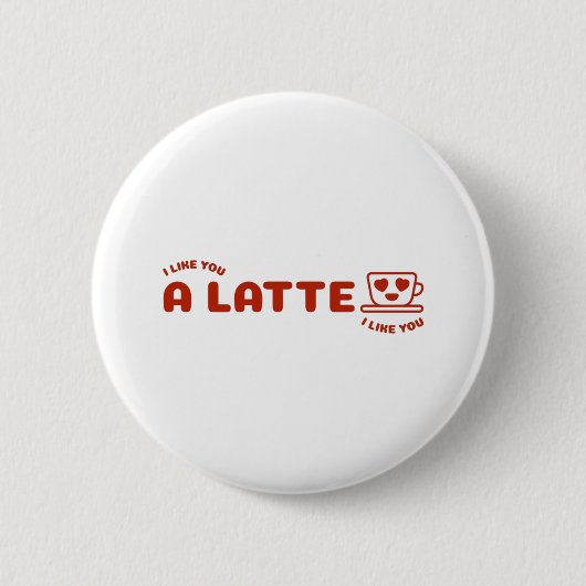 Ich mag dich als Latte Button (Vorderseite)