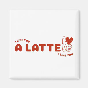 Ich mag dich als Latte Magnet