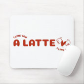 Ich mag dich als Latte Mousepad (Mit Mouse)