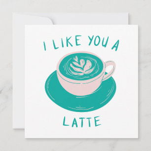Ich mag dich ein Latte Karte