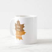 Ich mag dich ein letztes Fall-Ahorn-Blätter Herbst Kaffeetasse (Vorderseite Links)