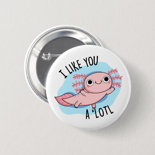 Ich mag dich ein viel lustiger Axolotl Pub Button (Vorne & Hinten)