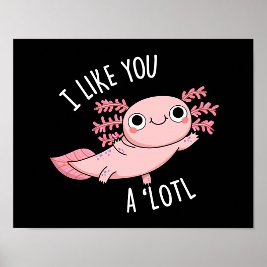 Ich mag dich ein wenig lustig Axolotl Puck Dark BG Poster (Vorne)