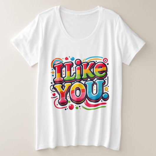 Ich mag dich große größe T-Shirt (Design vorne)