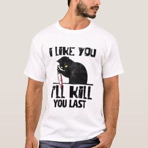 Ich mag dich, ich töte dich letzte lustige Murderk T-Shirt