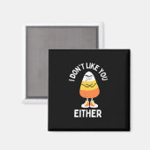 Ich mag dich nicht, oder auch Candy Corn Sarcastic Magnet (Vorderseite/Rückseite)