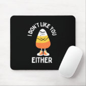 Ich mag dich nicht, oder auch Candy Corn Sarcastic Mousepad (Mit Mouse)