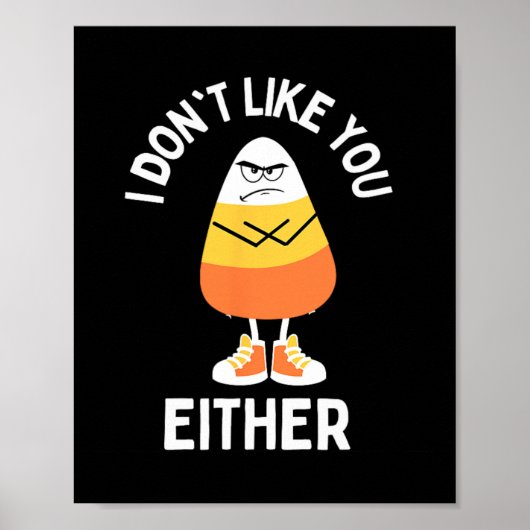 Ich mag dich nicht, oder auch Candy Corn Sarcastic Poster (Vorne)