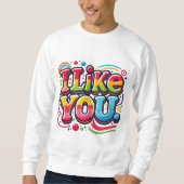 Ich mag dich sweatshirt (Vorderseite)