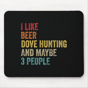 Ich mag die Biertaubenjagd und vielleicht 3 Jäger Mousepad
