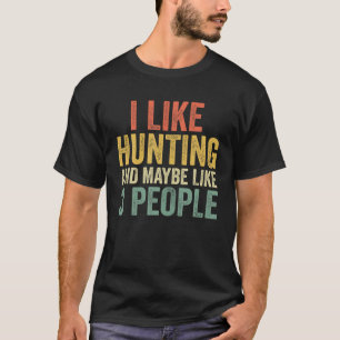 Ich mag die Jagd und vielleicht 3 Leute Vintag Fun T-Shirt