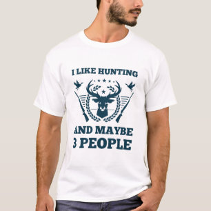 Ich mag die Jagd und vielleicht 3 Personen - Jäger T-Shirt
