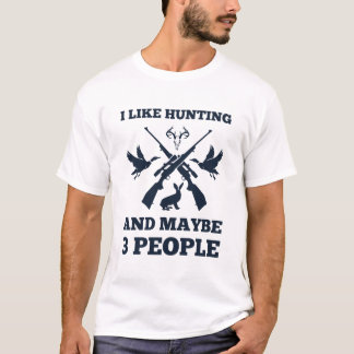 Ich mag die Jagd und vielleicht 3 Personen - Jäger T-Shirt