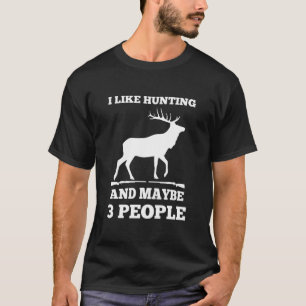 Ich mag die Jagd und vielleicht 3 Personen - Jäger T-Shirt