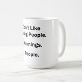 Ich mag die Morgenmenschen nicht. Kaffeetasse (VorderseiteRechts)