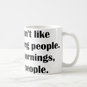 Ich mag die Morgenmenschen nicht. Oder Morgens ode Kaffeetasse