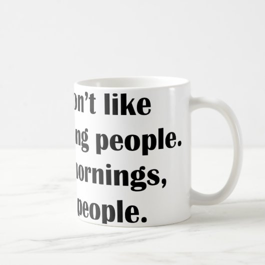 Ich mag die Morgenmenschen nicht. Oder Morgens ode Kaffeetasse (Rechts)