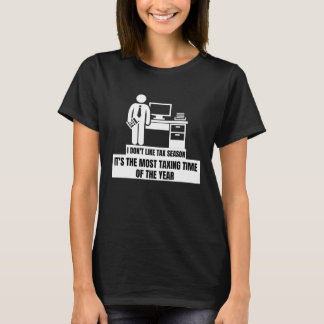 Ich mag die Steuersaison nicht die meiste Steuerze T-Shirt