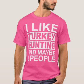 Ich mag die Türkei Jagd und vielleicht 3 Personen T-Shirt