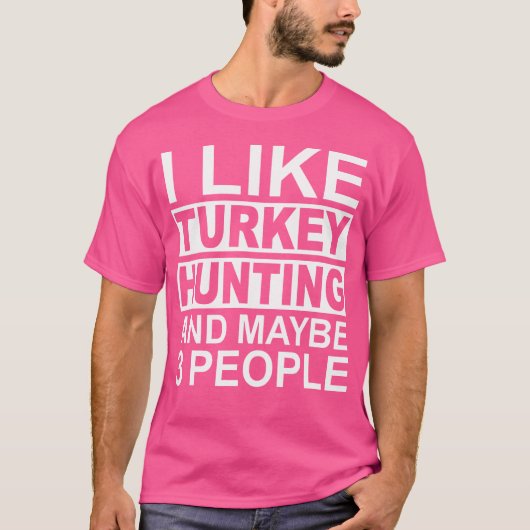 Ich mag die Türkei Jagd und vielleicht 3 Personen T-Shirt (Vorderseite)