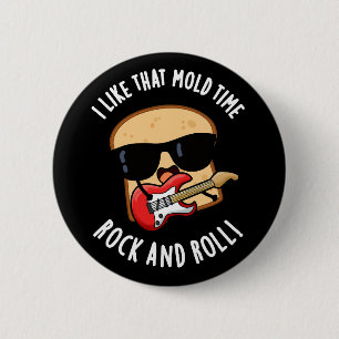 Ich mag diesen Mold Time Rock und Roll Dark BG Button