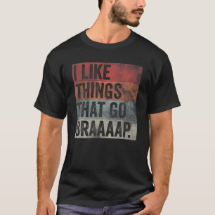Ich mag Dinge, die Braaap Dirt Bike Motocross T-Shirt