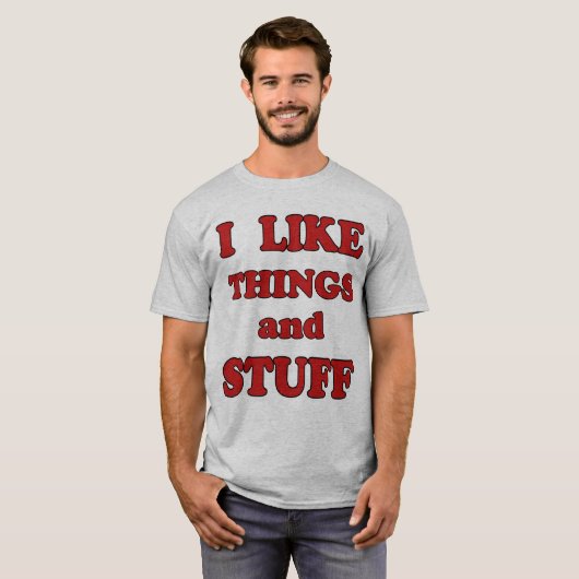 Ich mag Dinge und Sachen T-Shirt (Vorne ganz)