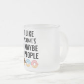 Ich mag Dohnuts und vielleicht 3 Leute Mattglastasse (VorderseiteRechts)